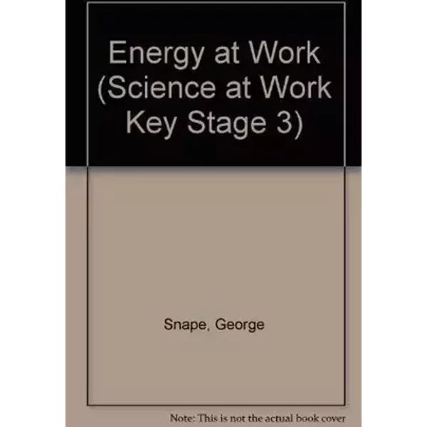 Science at Work 11-14: Year 8: Energy at Work (Science at Work) - G. McSharry, L. Smith, George Snape, David Rowlands