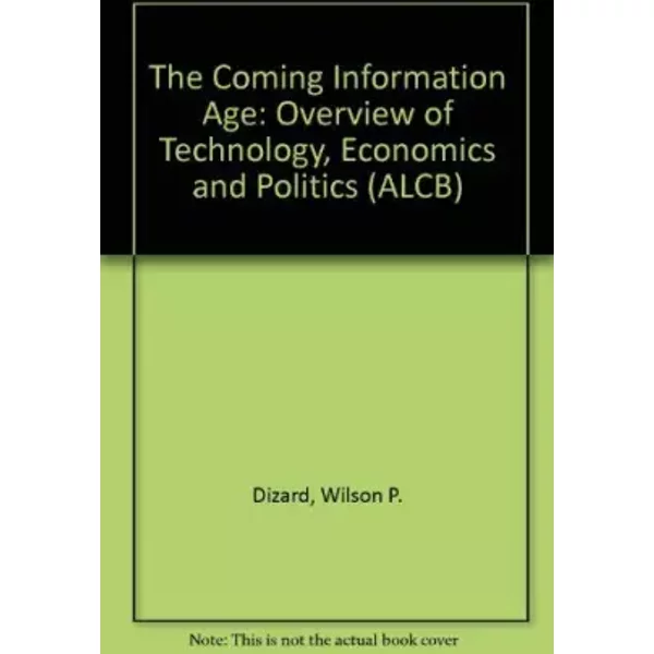 The Coming Information Age: Overview Of Technology, Economics And Politics - Wilson P. Dizard Jr.-image