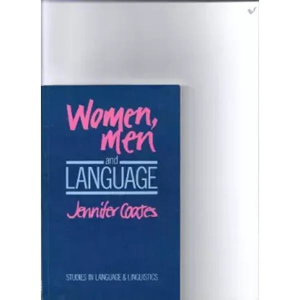 Women, Men, and Language: A Sociolinguistic Account of Sex Differences in Language - Jennifer Coates