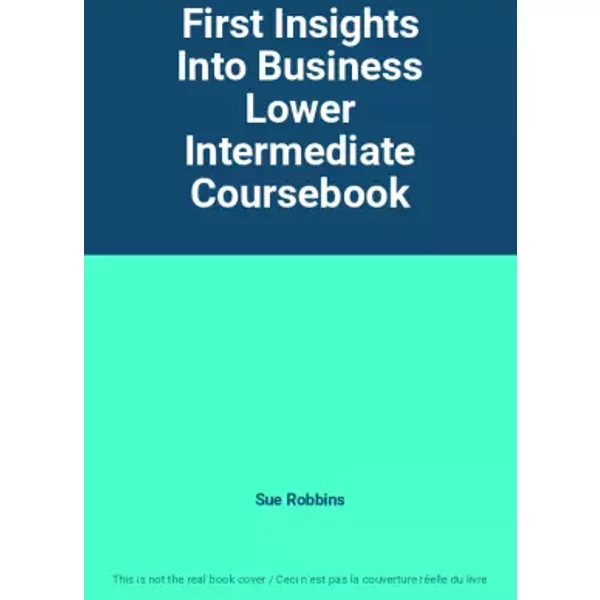First Insights Into Business Lower Intermediate Coursebook - Sue Robbins