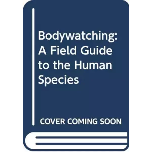 Bodywatching: A Field Guide To The Human Species - Desmond Morris-image
