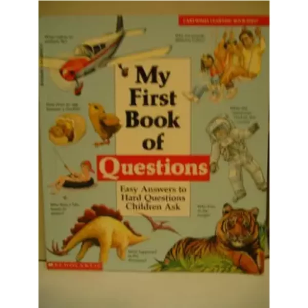 My First Book of Questions: Easy Answers to Hard Questions Children Ask - Jennifer Daniel, Ann Hodgman, Ann Whitman