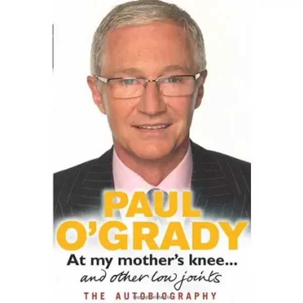 At My Mother's Knee...: and other low joints - Paul O'Grady