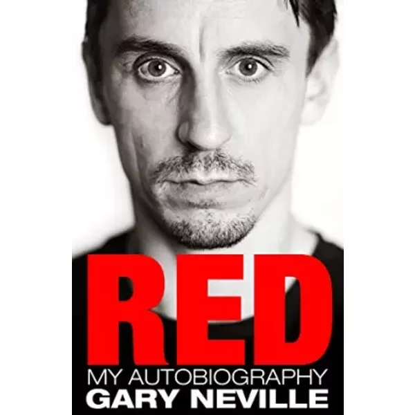 Red: My Autobiography - Gary Neville
