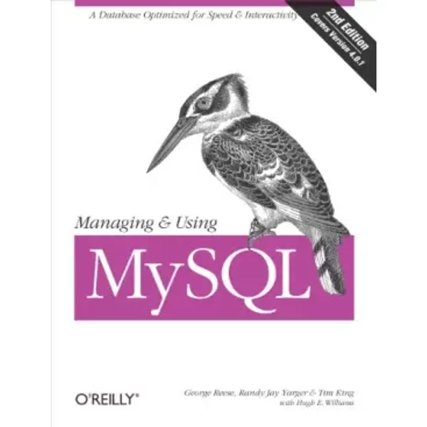 Managing & Using MySQL: Open Source SQL Databases for Managing Information & Web Sites - Tim King, George Reese, Randy Yarger, Hugh Williams