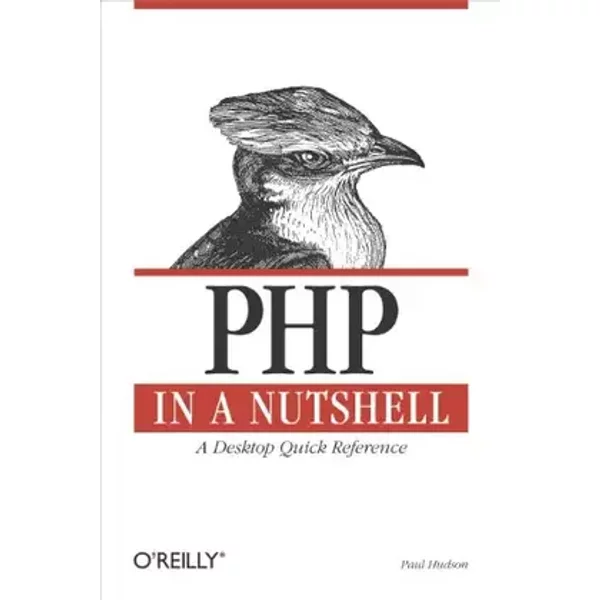 PHP in a Nutshell: A Desktop Quick Reference - Paul Hudson