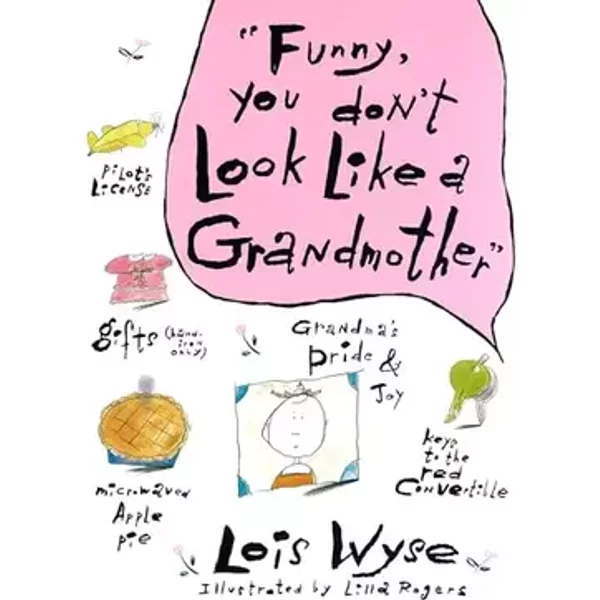 Funny, You Don't Look Like a Grandmother - Lois Wyse