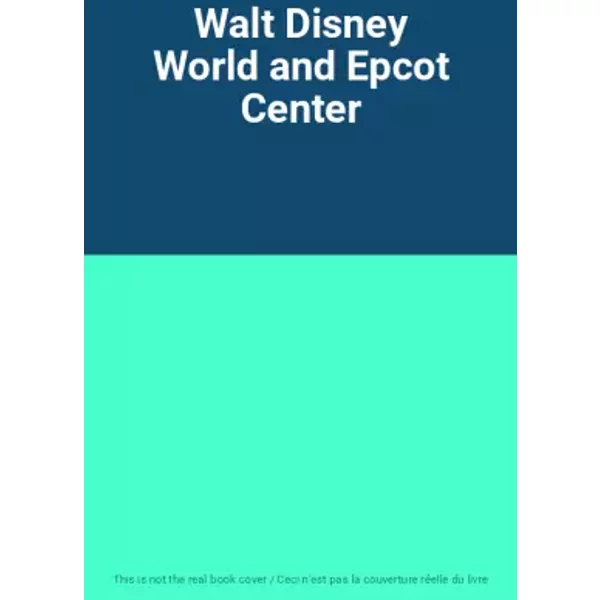 Walt Disney World and Epcot Center