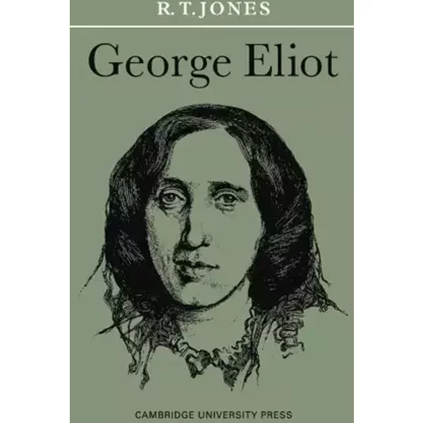 George Eliot (British and Irish Authors) - R. T. Jones