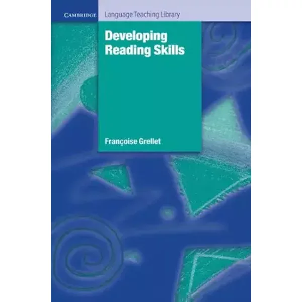 Developing Reading Skills: A Practical Guide to Reading Comprehension Exercises - Francoise Grellet