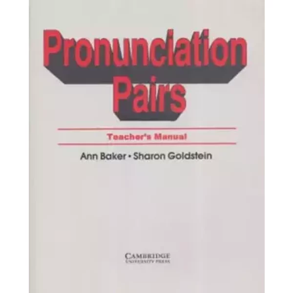 Pronunciation Pairs Teacher's book: An Introductory Course for Students of English - Ann Baker, Sharon Goldstein