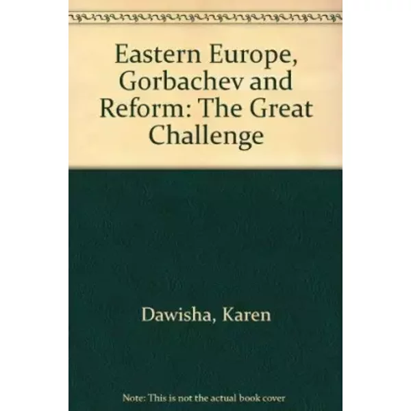 Eastern Europe, Gorbachev and Reform: The Great Challenge - Karen Dawisha