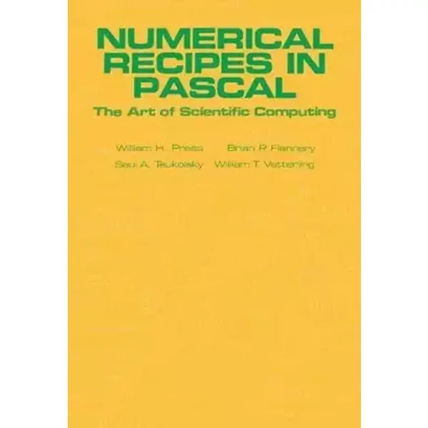 Numerical Recipes in Pascal (First Edition): The Art of Scientific Computing - William H. Press, Brian P. Flannery, Saul A. Teukolsky, William T. Vetterling