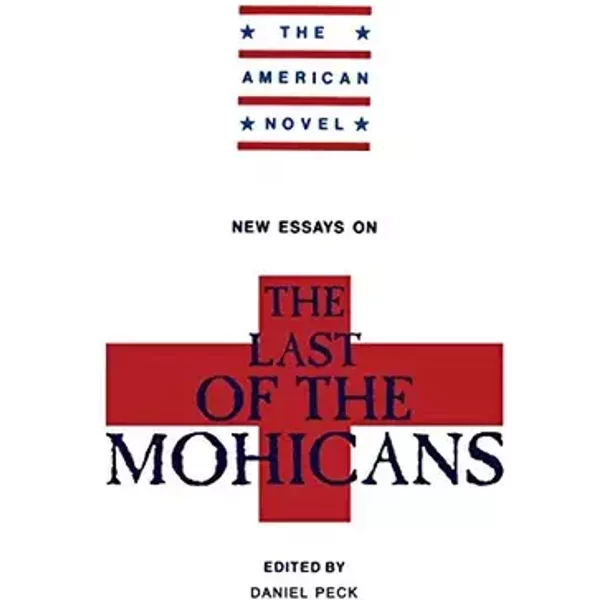 New Essays on The Last of the Mohicans (The American Novel) - H. Daniel Peck