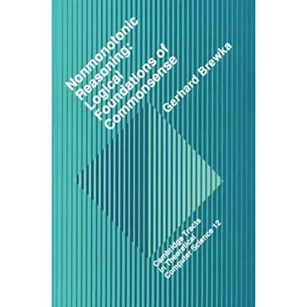 Nonmonotonic Reasoning: Logical Foundations of Commonsense - Gerhard Brewka