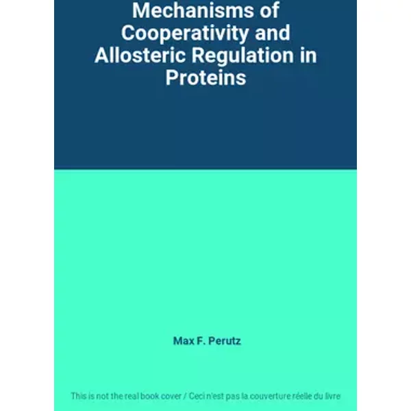 Mechanisms of Cooperativity and Allosteric Regulation in Proteins - Max F. Perutz
