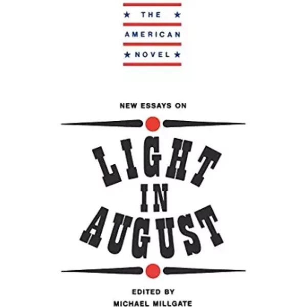 New Essays on Light in August (The American Novel)