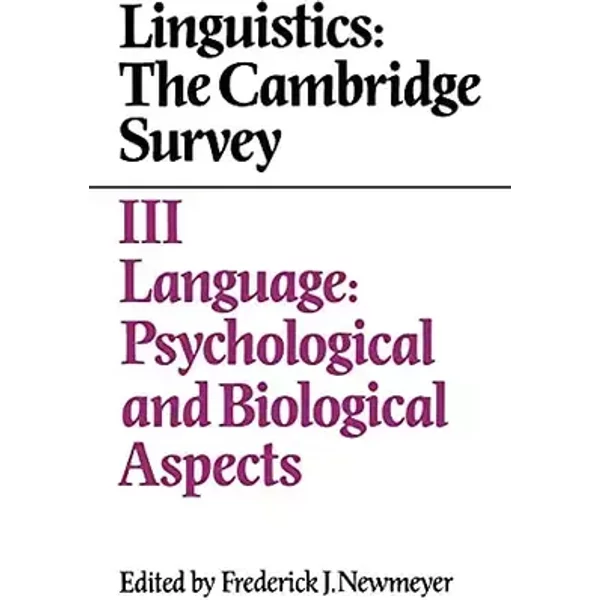 Linguistics: The Cambridge Survey: Volume 3, Language: Psychological and Biological Aspects