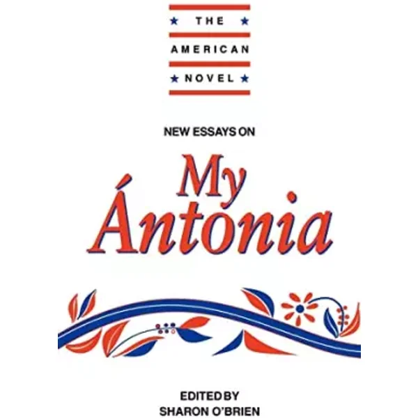New Essays on My Ántonia (The American Novel) - Sharon O'Brien