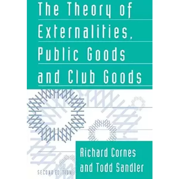 The Theory of Externalities, Public Goods, and Club Goods - Cornes/Sandler