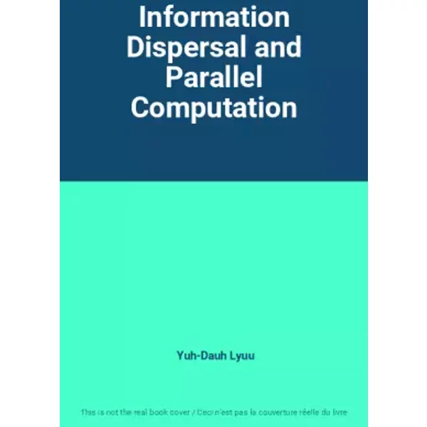 Information Dispersal and Parallel Computation - Yuh-Dauh Lyuu