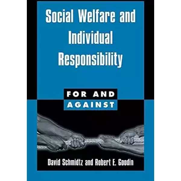 Social Welfare and Individual Responsibility (For and Against) - David Schmidtz, Robert E. Goodin