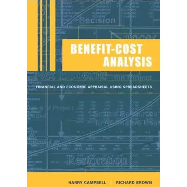 Benefit-Cost Analysis: Financial and Economic Appraisal using Spreadsheets - Harry Campbell