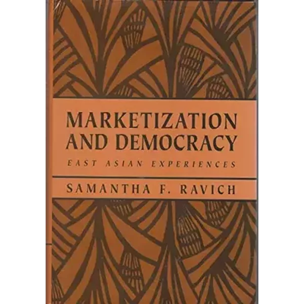 Marketization and Democracy: East Asian Experiences (RAND Studies in Policy Analysis) - Samantha F. Ravich