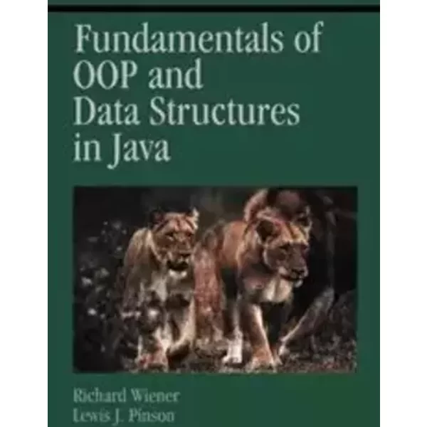 Fundamentals of OOP and Data Structures in Java - Richard Wiener, Lewis J. Pinson