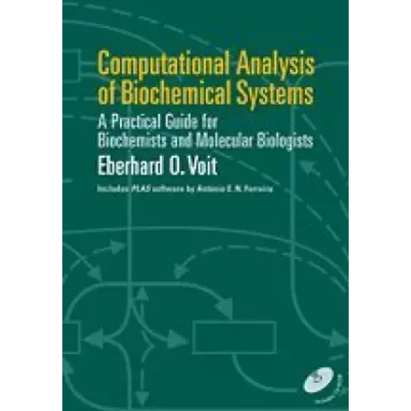 Computational Analysis of Biochemical Systems: A Practical Guide for Biochemists and Molecular Biologists - Eberhard O. Voit