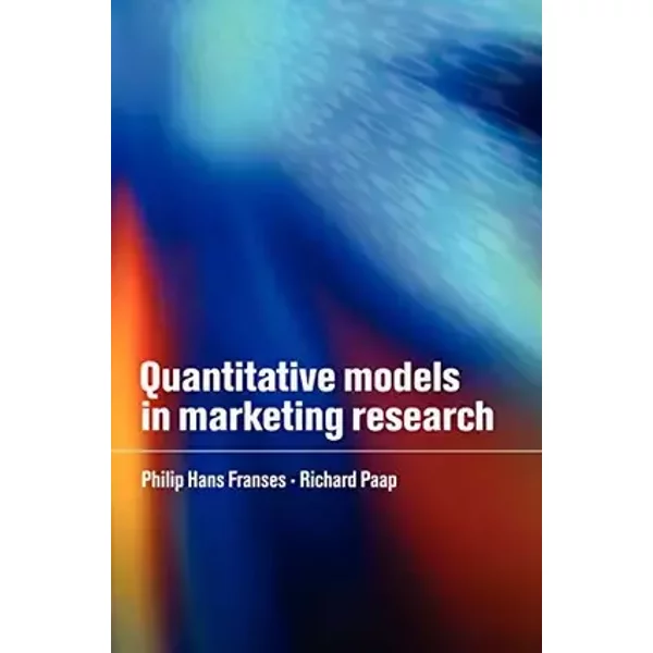 Quantitative Models in Marketing Research - Philip Hans Franses, Richard Paap