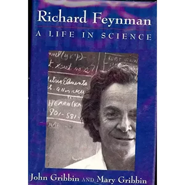 Richard Feynman: A Life in Science - John Gribbin, Mary Gribbin