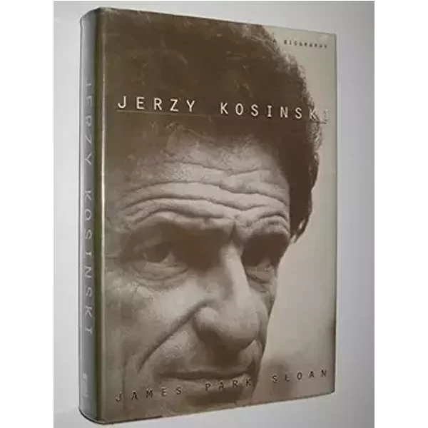 Jerzy Kosinski: A Biography - James Park Sloan