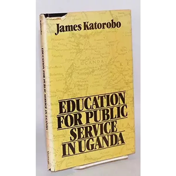 Education for Public Service in Uganda - James Katorobo