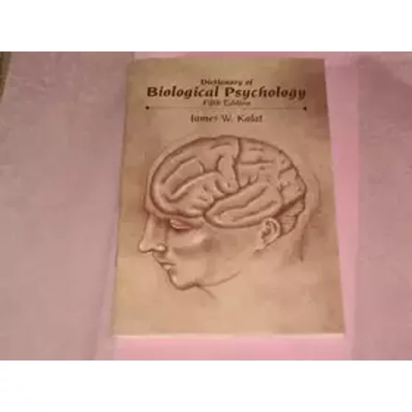 Dictionary of Biological Psychology - James W. Kalat