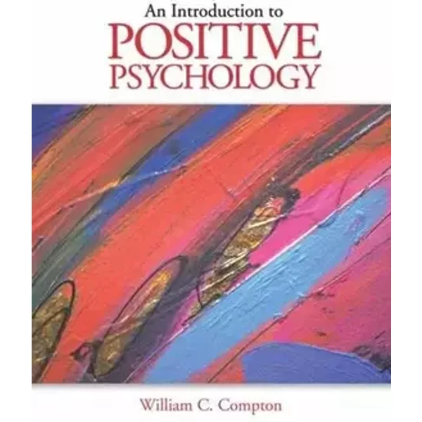Custom Enrichment Module: Introduction to Positive Psychology - William C. Compton