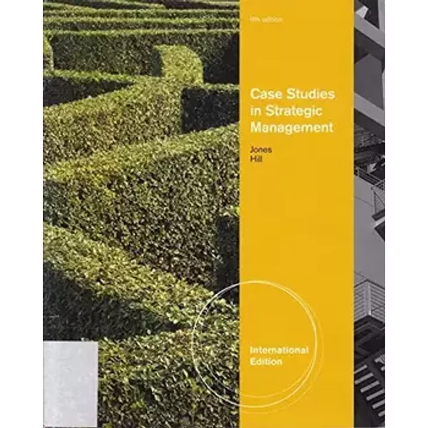 Case Studies in Strategic Management - Charles W. L. Hill, Gareth R. Jones