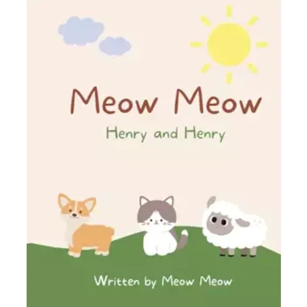 Meow Meow, Henry and Henry. A kids story book for ages 6-8 about the commonalities of sharing the same name - Meow Meow