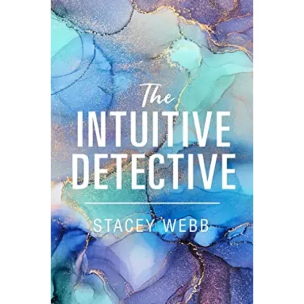 The Intuitive Detective - Stacey Webb