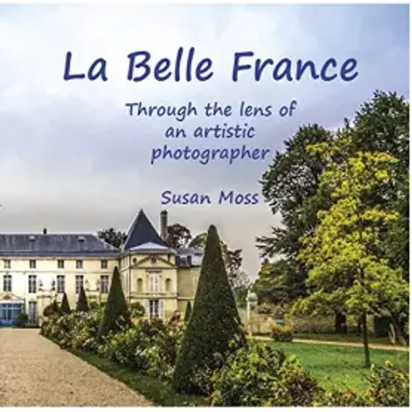 La Belle France book - a photographic journey through beautiful France - Susan Moss