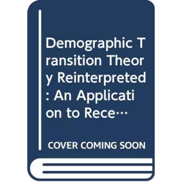 Demographic Transition Theory Reinterpreted: An Application to Recent Natality Trends in Latin America - Steven E. Beaver