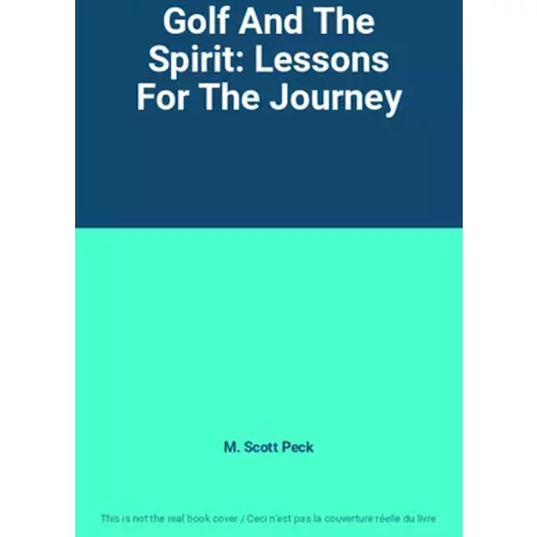 Golf And The Spirit: Lessons For The Journey - M. Scott Peck