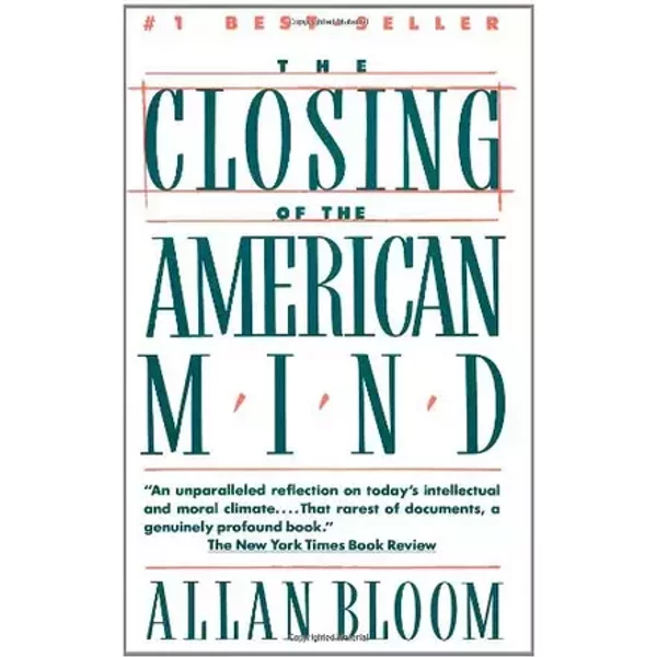 Closing of the American Mind - Allan Bloom