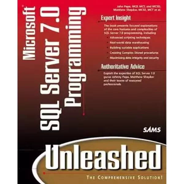 Microsoft SQL Server 7.0 Programming: Unleashed - John Papa, Matt Shepker, William Robison, Rand Morimoto, Michael Searer, Barry Haq, Dan Ryan, MICHAEL KEISTER, Trey Hafely, Randy Morin, MICHAEL LABRELLIS, Irfan Chaudhry, Sakhr Youness, Trevor Dwyer, Rick Tempestini, ANDREI KOSSOROUKOV, Tim Hatton