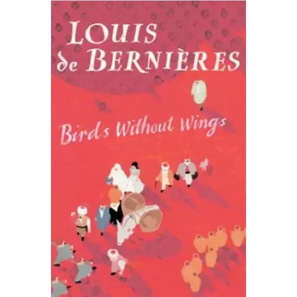 Birds Without Wings - Louis de Bernières