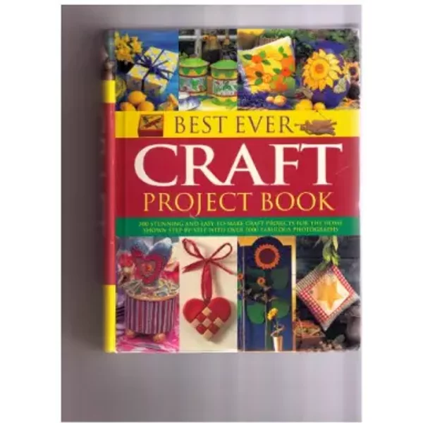 Best Ever Craft Project Book (300 Stunning And Easy To Make Craft Projects For The Home)-image