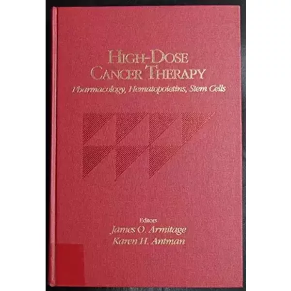 High-Dose Cancer Therapy: Pharmacology, Hematopoietins, Stem Cells - James O. Armitage