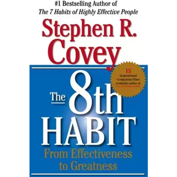 The 8th Habit: From Effectiveness to Greatness - Stephen R. Covey