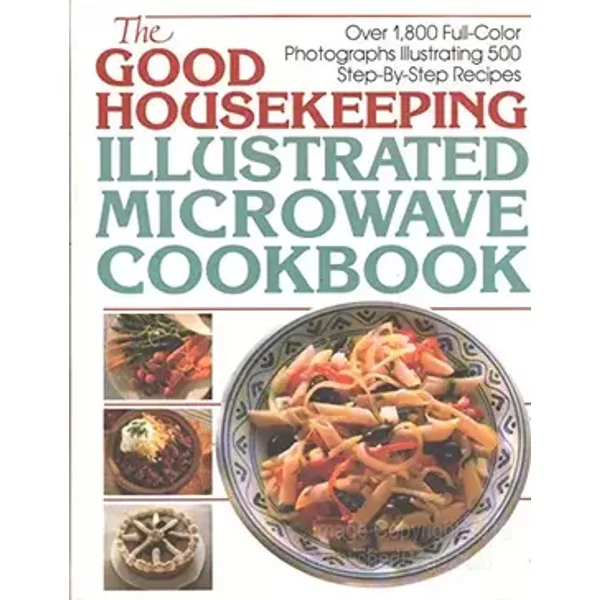 The Good Housekeeping Illustrated Microwave Cookbook - Joyce A. Kenneally