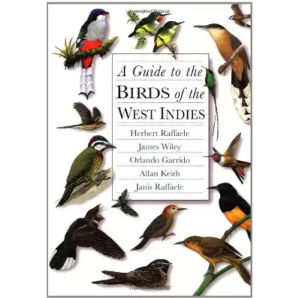 A Guide to the Birds of the West Indies - Herbert A. Raffaele, James Wiley, Orlando H. Garrido, Allan Keith, Janis I. Raffaele